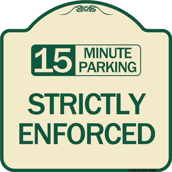 Signmission 15 Minute Parking Strictly Enforced Heavy-Gauge Aluminum Sign, 18" x 18", TG-1818-24600 A-DES-TG-1818-24600 - main